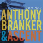ANTHONY BRANKER Anthony Branker & Ascent : Dance Music album cover