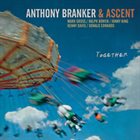 ANTHONY BRANKER Anthony Branker and Ascent : Together album cover