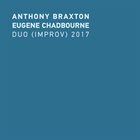 ANTHONY BRAXTON Anthony Braxton & Eugene Chadbourne : Duo (Improv) 2017 album cover