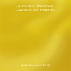ANTHONY BRAXTON Anthony Braxton - Jacqueline Kerrod : Duo (Bologna) 2018 album cover