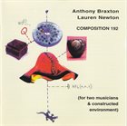 ANTHONY BRAXTON Anthony Braxton / Lauren Newton ‎: Composition 192 (For Two Musicians & Constructed Environment) album cover
