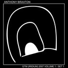 ANTHONY BRAXTON GTM (Iridium) 2007 Volume 1 - Set 1 album cover