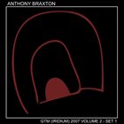 ANTHONY BRAXTON GTM (Iridium) 2007 Volume 2 - Set 1 album cover