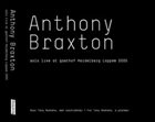 ANTHONY BRAXTON Solo Live At Gasthof Heidelberg Loppem 2005 album cover
