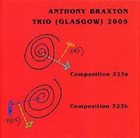 ANTHONY BRAXTON Trio (Glasgow) 2005 album cover