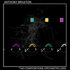 ANTHONY BRAXTON Two Compositions (Orchestra) 2005 album cover