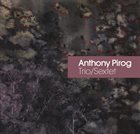 ANTHONY PIROG Trio/Sextet album cover