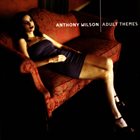 ANTHONY WILSON Adult Themes album cover