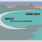 ANTONIO ADOLFO Bossa 65 : Celebrating Carlos Lyra and Roberto Menescal album cover