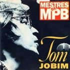 ANTONIO CARLOS JOBIM Tom Jobim - Mestres da MPB album cover