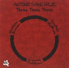 ANTONIO SANCHEZ Three Times Three album cover