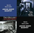 ARCHIE SHEPP Blue Ballads True Ballads album cover