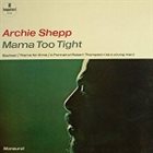 ARCHIE SHEPP Mama Too Tight album cover