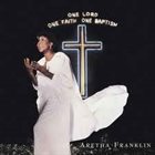 ARETHA FRANKLIN One Lord, One Faith, One Baptism album cover