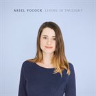 ARIEL POCOCK Living In Twilight album cover