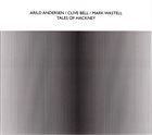 ARILD ANDERSEN Arild Andersen / Clive Bell / Mark Wastell : Tales Of Hackney album cover