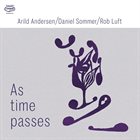 ARILD ANDERSEN Arild Andersen / Daniel Sommer / Rob Luft : As Time Passes album cover