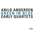 ARILD ANDERSEN Green In Blue: Early Quartets album cover