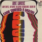 ARNIE LAWRENCE Look Toward A Dream album cover