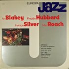 ART BLAKEY Art Blakey, Freddie Hubbard, Horace Silver, Max Roach – Europa Jazz album cover
