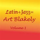 ART BLAKEY Latin & Jazz, Volume 1 album cover