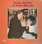 ART HODES Art Hodes And His Blues Six : Blues Groove album cover