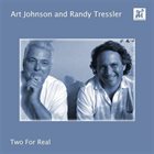 ART JOHNSON Art Johnson & Randy Tressler : Two For Real album cover