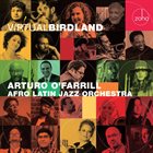 ARTURO O'FARRILL Arturo O’Farrill & The Afro Latin Jazz Orchestra : Virtual Birdland album cover