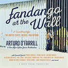 ARTURO O'FARRILL Fandango at the Wall: A Soundtrack for the U.S., Mexico, and Beyond album cover