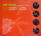 ARTURO SANDOVAL Arturo Sandoval, Chick Corea, Poncho Sanchez, Pete Escovedo ‎– Jam Miami A Celebration Of Latin Jazz album cover