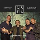 ASTA (ANTONIO FARAÒ - SYLVAIN BEUF -THOMAS BRAMERIE - ANDRÉ CECCARELLI) Passers Of Time album cover
