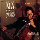 ASTOR PIAZZOLLA Soul of the Tango: The Music of Astor Piazzolla (feat. cello: Yo-yo Ma) album cover