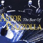 ASTOR PIAZZOLLA The Best of Astor Piazzolla album cover