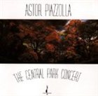 ASTOR PIAZZOLLA The Central Park Concert album cover