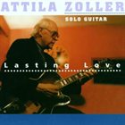 ATTILA ZOLLER Lasting Love: Solo Guitar album cover