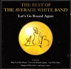AVERAGE WHITE BAND Let's Go Round Again: The Best of the Average White Band album cover
