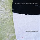 AVISHAI COHEN (TRUMPET) Avishai Cohen / Yonathan Avishai :  Playing The Room album cover