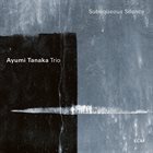 AYUMI TANAKA Subaqueous Silence album cover