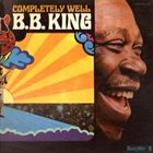 B. B. KING Completely Well (aka Completely Live & Well) album cover