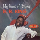B. B. KING My Kind Of Blues (aka The R&B Soul Of B.B. King) album cover
