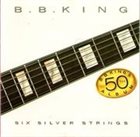 B. B. KING Six Silver Strings album cover
