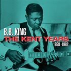 B. B. KING The Kent Years album cover