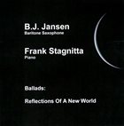 B. J. JANSEN BJ Jansen / Frank Stagnitta : Ballads - Reflections Of A New World album cover