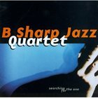B SHARP JAZZ QUARTET Searching for the One album cover
