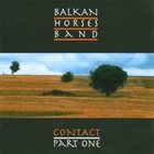 BALKAN HORSES BAND Contact (Part One) album cover