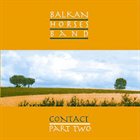 BALKAN HORSES BAND Contact (Part Two) album cover