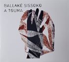 BALLAKÉ SISSOKO A Touma album cover