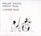 BALLAKÉ SISSOKO Ballaké Sissoko - Vincent Segal : Chamber Music album cover