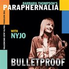 BARBARA THOMPSON Barbara Thompson’s Paraphernalia with NYJO : Bulletproof album cover
