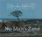 BARRE PHILLIPS No Man's Zone - Fukushima The Day After album cover